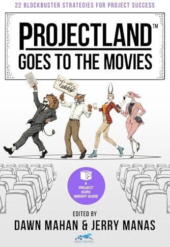 Projectland Goes to the Movies: 22 Blockbuster Strategies for Project Success