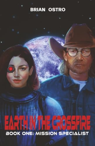 Earth in the Crossfire: Book One: Mission Specialist