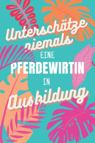 Unterschätze niemals eine Pferdewirtin in Ausbildung: für die Ausbildung o. Weiterbildung | Perfekt für Frauen/Mädchen, die sich mit Pferden auskennen | Ausbildungsbeginn Geschenk