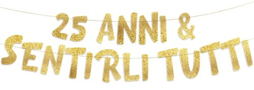 25 Anni & Sentirli Tutti - Decorazioni Compleanno - Gadget Divertenti Compleanno - Decorazioni per Feste - Striscione Oro