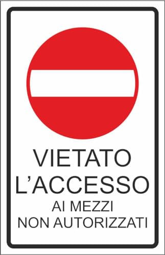M-ITALY CARTELLO SEGNALETICO - vietato l'accesso ai mezzi non autorizzati - Adesivo Extra Resistente, Pannello in Forex, Pannello In Alluminio (20x31, Alluminio)