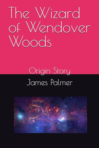 The Wizard of Wendover Woods: Origin Story