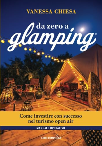 Da Zero a Glamping: Investire con successo nel turismo open air