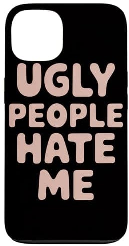 Ugly People Hate Me Funny Y2k Sass Confidence Case for iPhone 13