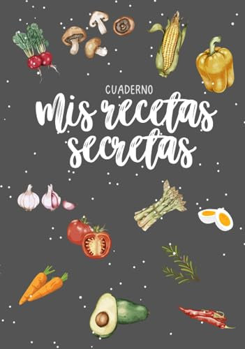 Cuaderno: Mis Recetas Secretas: Recetario de cocina en blanco, hasta 100 recetas en este bonito cuaderno.