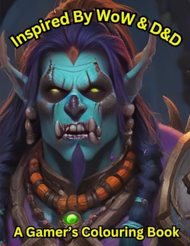 A Gamer's Colouring Book: A Colouring Book Inspired by WOW and D&D