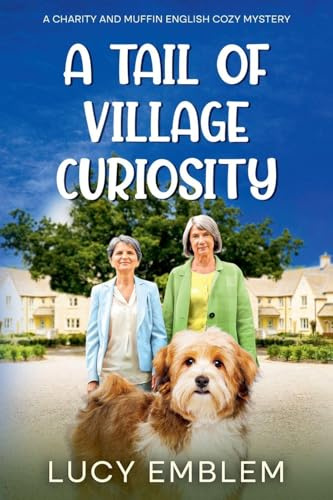 A Tail of Village Curiosity (The Charity and Muffin Cozy English Mysteries, Band 0)