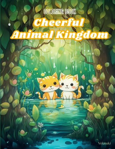 Coloring Book: Cheerful Animal Kingdom: wonderful coloring book for kids and adults