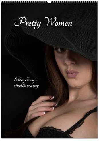 Pretty Women (Wandkalender 2026 DIN A2 hoch), CALVENDO Monatskalender: Fotos von Frauen - Fashion, Dessous, Akt (CALVENDO Erotik)