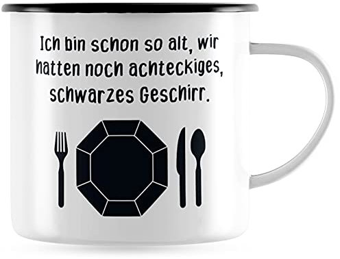 JUNIWORDS Emaille-Tasse, Ich Bin schon so alt, wir hatten noch achteckiges, schwarzes Geschirr, Schwarzer Tassenrand