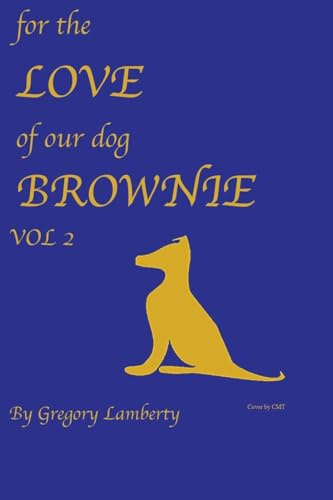 For the Love of Our Dog Brownie Vol II