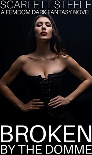 Broken by the Domme - A Femdom Dark Fantasy Novel (English Edition)