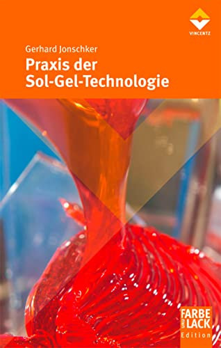Praxis der Sol-Gel-Technologie (Farbe und Lack Edition)