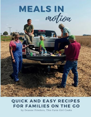 Meals in Motion: Quick And Easy Recipes For Families On The Go