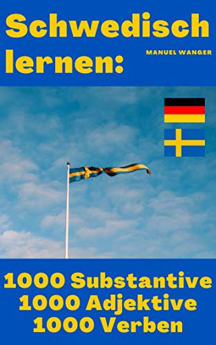 Schwedisch lernen: 1000 Adjektive, 1000 Substantive, 1000 Verben: Vokabeln + Lernstrategie mit Karteikarten (Wörter für Anfänger, Erwachsene & Kinder) - einfaches Lernen - Kindle Ebook