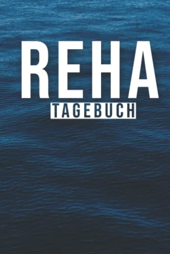 Reha Tagebuch: Rehatagebuch zum Eintragen | Therapieplan und Tagebuch inkl. Packliste für den Reha-Aufenthalt | Halte deine Eindrücke und Erlebnisse ... für Mutter-Kind-Kur oder Vater-Kind-Kur