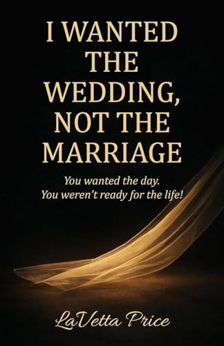 I Wanted The Wedding, Not The Marriage