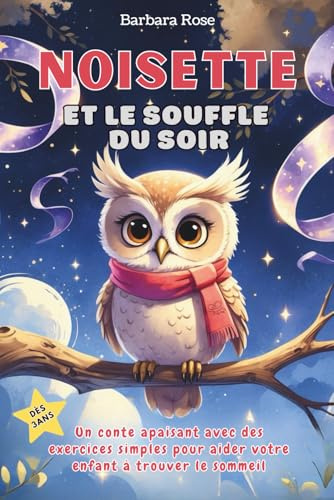Noisette et le Souffle du Soir: Un conte apaisant avec des exercices simples pour aider votre enfant à trouver le sommeil