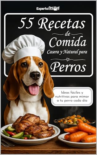 Libro de 55 Recetas de Comida Casera y Natural para Perros: Recetas Saludables y Fáciles para perros más sanos y felices