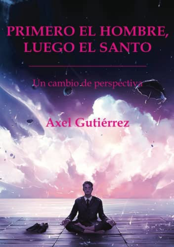 Primero el hombre, luego el santo.