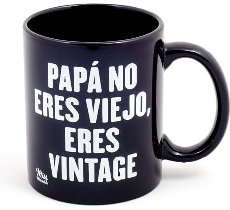 Miss MIserable Taza Papá no eres viejo, eres vintage.