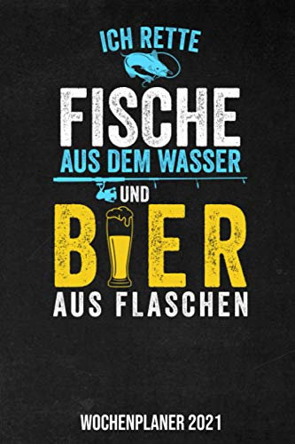 Ich Rette Fische Aus Dem Wasser Wochenplaner 2021: Kalender 2021 für Angler I Januar- Dezember I Format 6x9 Zoll, DIN A5 I Soft Cover matt I
