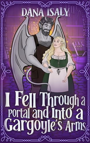 I Fell Through A Portal And Into A Gargoyles Arms (Falling Through Portals Book 1)