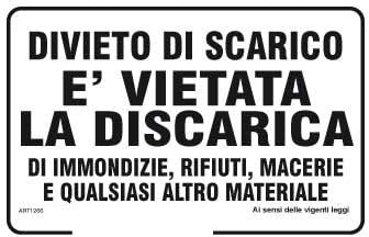 NEW CARTELLO SEGNALETICO - Divieto di scarico è vietata la discarica di immondizie, rifiuti, macerie e qualsiasi altro materiale (PANNELLO IN ALLUMINIO 20X31 CM)