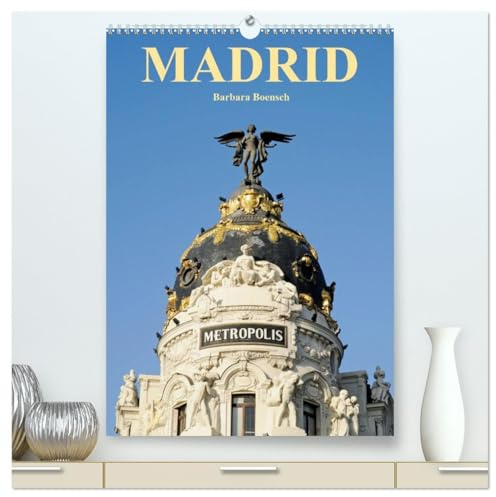 Madrid (hochwertiger Premium Wandkalender 2026 DIN A2 hoch), Kunstdruck in Hochglanz: Spaniens königliche Hauptstadt (CALVENDO Orte)