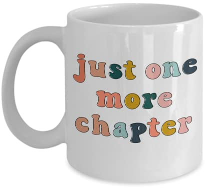 Just One More Chapter - Reading Mug - Book Lover Mug - Librarian Mugs - Teacher Book Mug -Book Lover Gift - Reading Mug 11oz