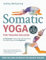 Somatic Yoga for Trauma Recovery: Reduce Anxiety, Release Pent-Up Emotions & Tone Your Vagus Nerve in Just 10 Minutes a Day. 52 Illustrated Trauma-Informed Yoga Poses & Guided Sequences For Beginners