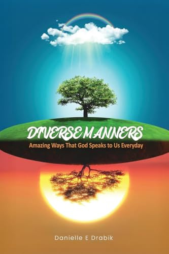 Diverse Manners: Amazing Ways That God Speaks to Us Everyday