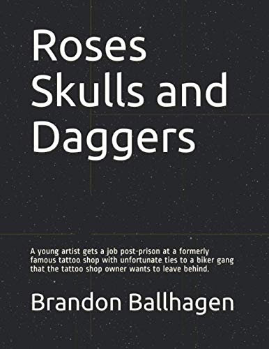 Roses Skulls and Daggers: A young artist gets a job post-prison at a formerly famous tattoo shop with unfortunate ties to a biker gang that the tattoo shop owner wants to leave behind.