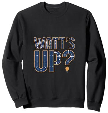 Installateur de panneaux solaires - Watt's Up - Photovoltaïque Sweatshirt