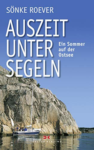 Auszeit unter Segeln: Ein Sommer auf der Ostsee
