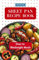 Quick & Easy Sheet Pan Recipe Book - Over 70 Weeknight Meals: A Family Cookbook for Simple One-Pan Cooking, Fast Meal Prep, Effortless Supper & Healthy Budget-Friendly Dinners