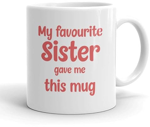 VIROSA Funny Sister Mug – “My Favourite Sister” – 11oz Ceramic Cup – Fun Birthday or Xmas Gift for Sibling – Family Mug