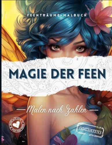 Feenträume Malbuch MAGIE DER FEEN - Mahlen nach Zahlen: Verleihe den Feen einen neuen Glanz mit deinen Farben. Malen nach Zahlen Feen Zauber für Jung und Alt
