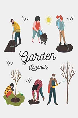 Garden Logbook & Journal : Gardener's Notebook, Diary For planting, Plants Gardening, flowers, Roses, Planting Seeds & Farming Journal - The Perfect ... / 120 Pages, 6×9, Soft Cover, Matte Finish