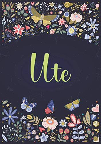 Ute: Notizbuch A5 | Personalisierter vorname Ute | Geburtstagsgeschenk für Frau, Mutter, Schwester, Tochter | Design: Garten | 120 Seiten liniert, Kleinformat A5 (14,8 x 21 cm)