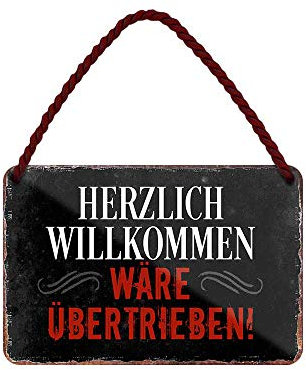 Herzlich Willkommen wäre übertrieben Schild - Metallschild mit Kordel und Saugnapf - Dekoration Hängeschild Türschild Haustür Flur Eingang Büro Firma Lager - Willkommen Begrüßung - 18x12cm
