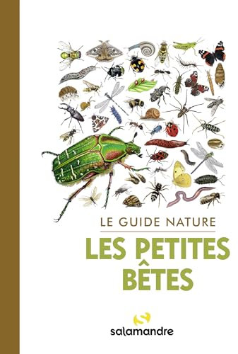 Le guide nature Les petites bêtes: 3e édition revue et augmentée de 32 pages