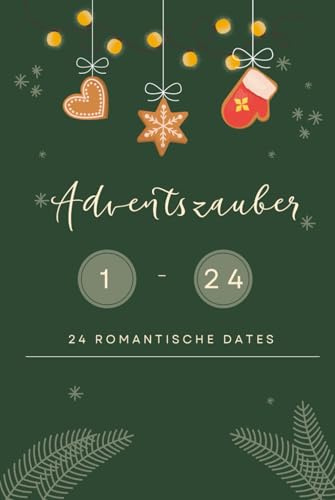 Adventszauber: 24 Romantische Dates