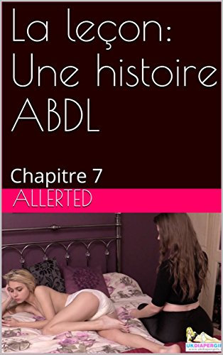 La leçon: Une histoire ABDL: Chapitre 7 (Chronique d'un été humide) (French Edition)