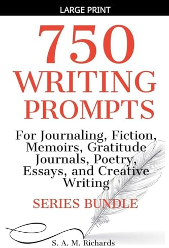 750 Writing Prompts For Journaling, Fiction, Memoirs, Gratitude Journals, Poetry, Essays, And Creative Writing - Series Bundle