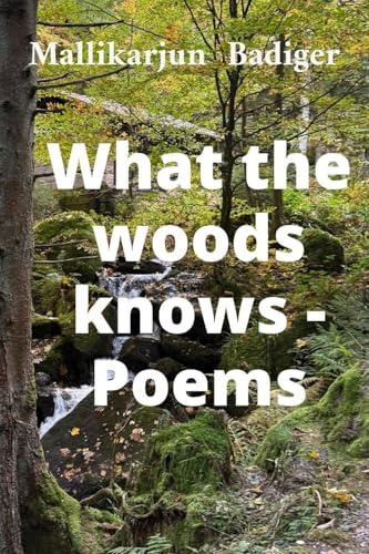 What the woods knows- Poems