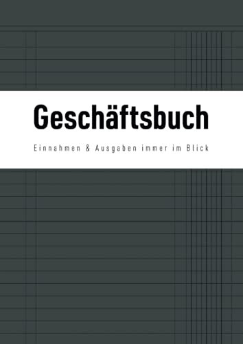 Geschäftsbuch - Einnahmen und Ausgaben immer im Blick: Spaltenbuch für Schatzmeister, Vereine und Selbständige, A4, grau, 2 Spalten