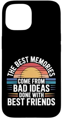Best Memories Start with Bad Ideas and Good Friends - Hülle für iPhone 15