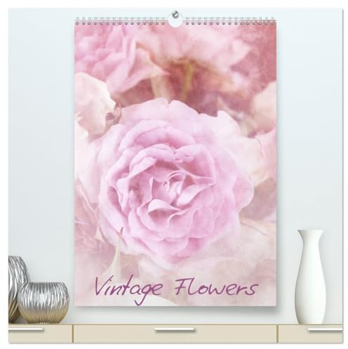 Vintage Flowers (hochwertiger Premium Wandkalender 2026 DIN A2 hoch), Kunstdruck in Hochglanz: Blumen im Vintage- und Landhausstil. (CALVENDO Natur)