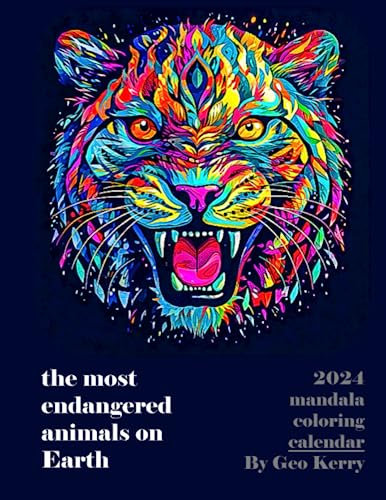 The Most Endangered Animals on Earth- 2024 Mandala Coloring Calendar